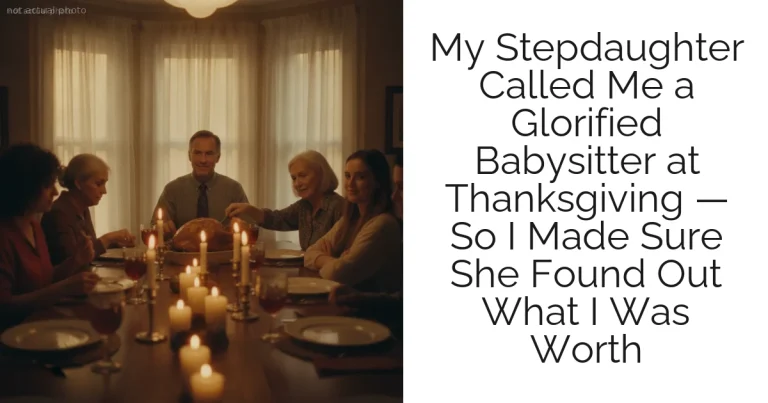 My Stepdaughter Called Me a Glorified Babysitter at Thanksgiving — So I Made Sure She Found Out What I Was Worth