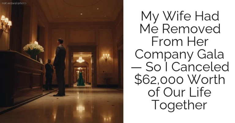 My Wife Had Me Removed From Her Company Gala — So I Canceled $62,000 Worth of Our Life Together