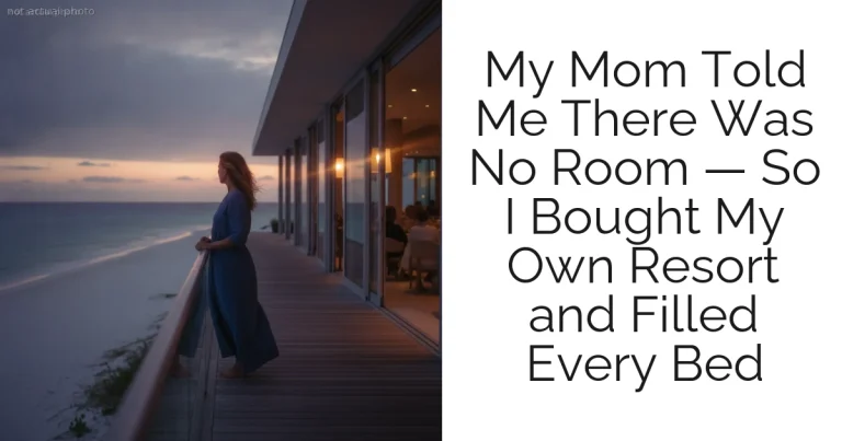 My Mom Told Me There Was No Room — So I Bought My Own Resort and Filled Every Bed