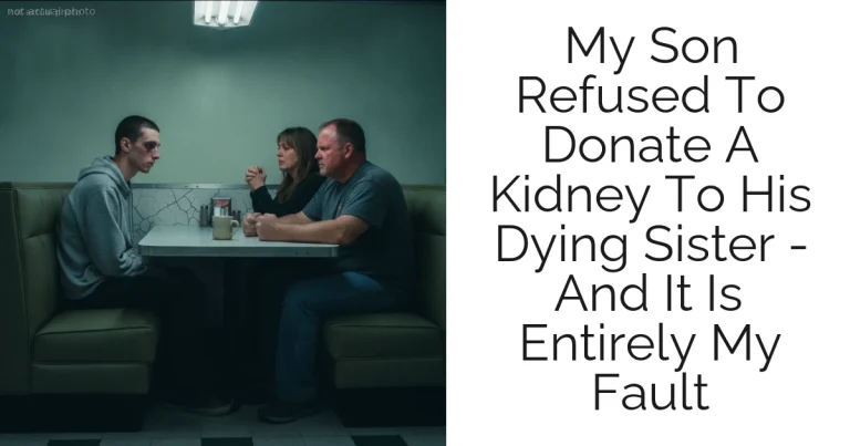 My Son Refused To Donate A Kidney To His Dying Sister - And It Is Entirely My Fault