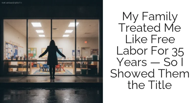 My Family Treated Me Like Free Labor For 35 Years — So I Showed Them the Title