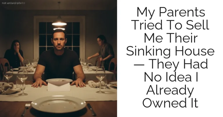 My Parents Tried To Sell Me Their Sinking House — They Had No Idea I Already Owned It