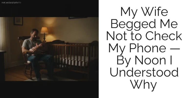 My Wife Begged Me Not to Check My Phone — By Noon I Understood Why