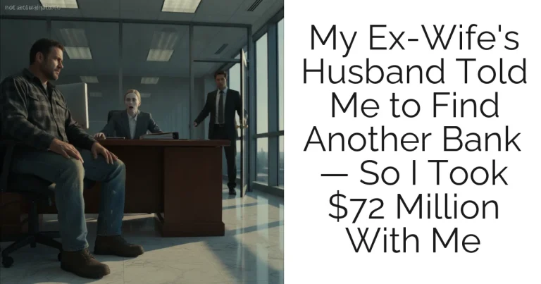 My Ex-Wife's Husband Told Me to Find Another Bank — So I Took $72 Million With Me