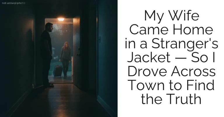 My Wife Came Home in a Stranger's Jacket — So I Drove Across Town to Find the Truth