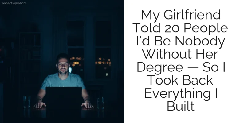 My Girlfriend Told 20 People I'd Be Nobody Without Her Degree — So I Took Back Everything I Built