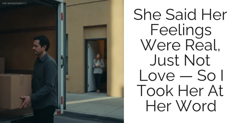 She Said Her Feelings Were Real, Just Not Love — So I Took Her At Her Word