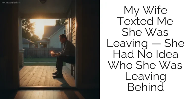 My Wife Texted Me She Was Leaving — She Had No Idea Who She Was Leaving Behind