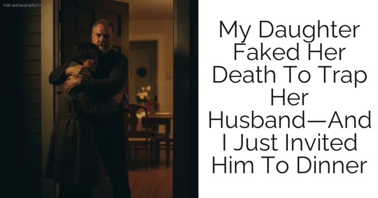 My Daughter Faked Her Death To Trap Her Husband—And I Just Invited Him To Dinner