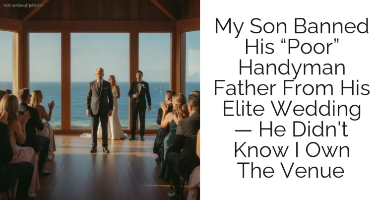 My Son Banned His “Poor” Handyman Father From His Elite Wedding — He Didn't Know I Own The Venue