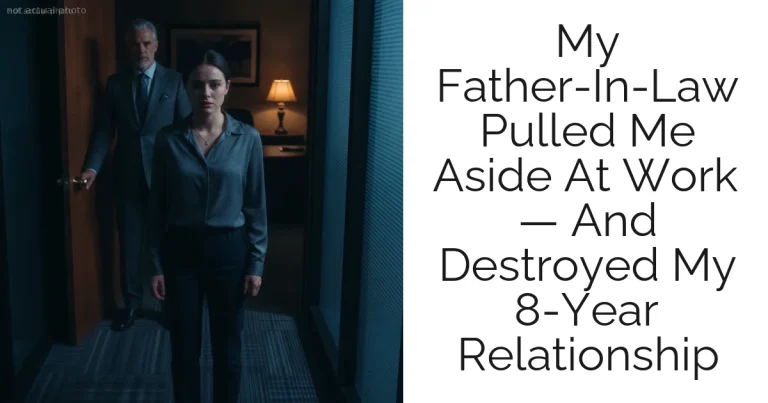 My Father-In-Law Pulled Me Aside At Work — And Destroyed My 8-Year Relationship