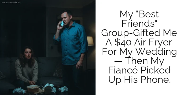 My "Best Friends" Group-Gifted Me A $40 Air Fryer For My Wedding — Then My Fiancé Picked Up His Phone.