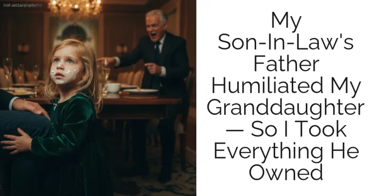 My Son-In-Law's Father Humiliated My Granddaughter — So I Took Everything He Owned
