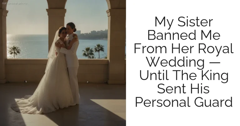 My Sister Banned Me From Her Royal Wedding — Until The King Sent His Personal Guard