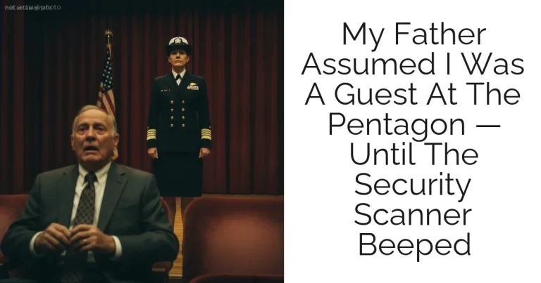 My Father Assumed I Was A Guest At The Pentagon — Until The Security Scanner Beeped