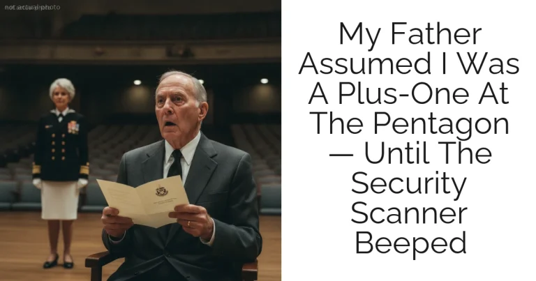 My Father Assumed I Was A Plus-One At The Pentagon — Until The Security Scanner Beeped
