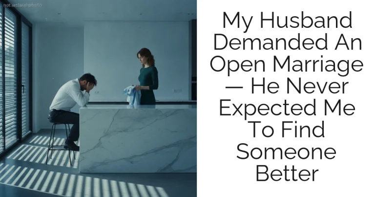 My Husband Demanded An Open Marriage — He Never Expected Me To Find Someone Better