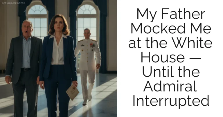 My Father Mocked Me at the White House — Until the Admiral Interrupted