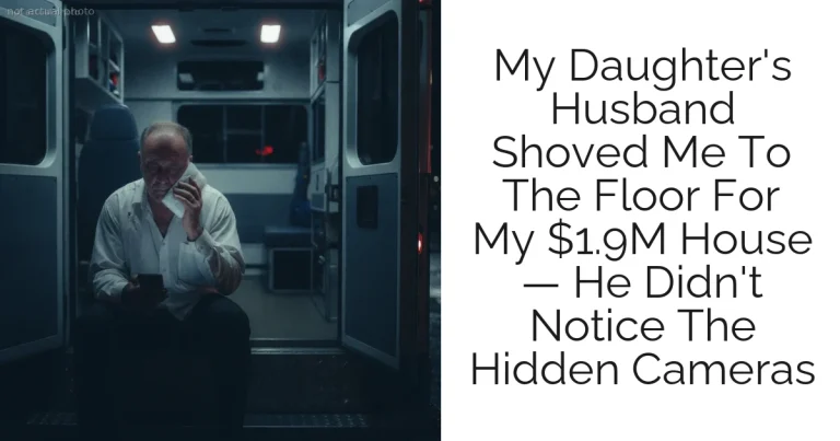 My Daughter's Husband Shoved Me To The Floor For My $1.9M House — He Didn't Notice The Hidden Cameras