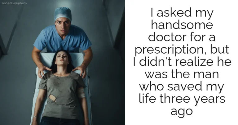 I asked my handsome doctor for a prescription, but I didn't realize he was the man who saved my life three years ago