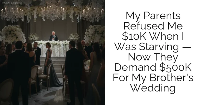 My Parents Refused Me $10K When I Was Starving — Now They Demand $500K For My Brother's Wedding