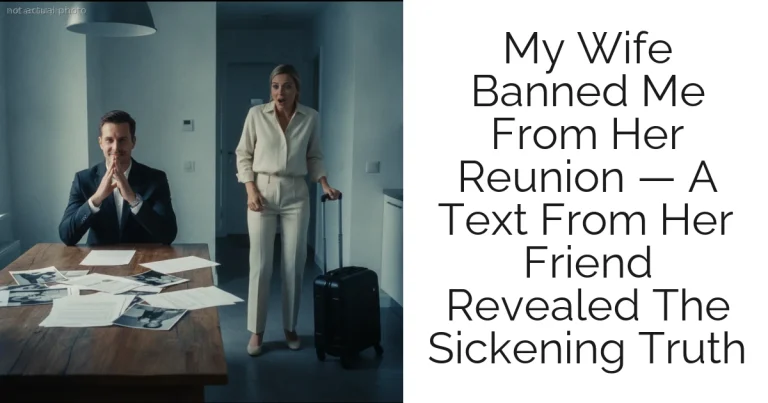 My Wife Banned Me From Her Reunion — A Text From Her Friend Revealed The Sickening Truth