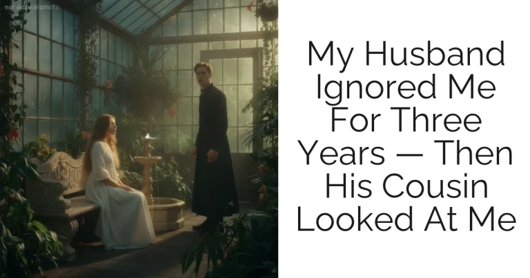 My Husband Ignored Me For Three Years — Then His Cousin Looked At Me