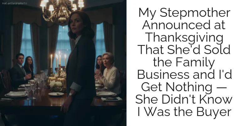My Stepmother Announced at Thanksgiving That She'd Sold the Family Business and I'd Get Nothing — She Didn't Know I Was the Buyer