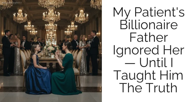 My Patient's Billionaire Father Ignored Her — Until I Taught Him The Truth