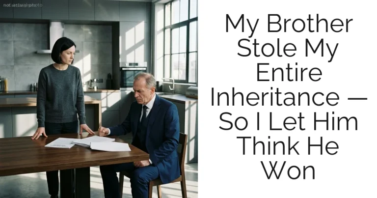 My Brother Stole My Entire Inheritance — So I Let Him Think He Won