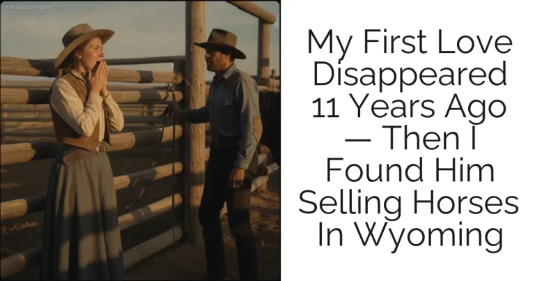 My First Love Disappeared 11 Years Ago — Then I Found Him Selling Horses In Wyoming