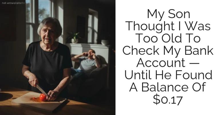 My Son Thought I Was Too Old To Check My Bank Account — Until He Found A Balance Of $0.17