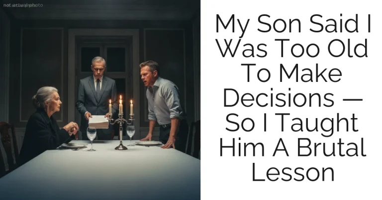 My Son Said I Was Too Old To Make Decisions — So I Taught Him A Brutal Lesson