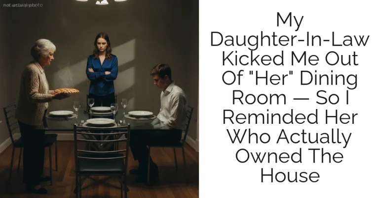 My Daughter-In-Law Kicked Me Out Of "Her" Dining Room — So I Reminded Her Who Actually Owned The House