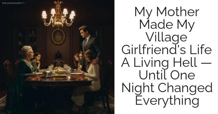 My Mother Made My Village Girlfriend's Life A Living Hell — Until One Night Changed Everything