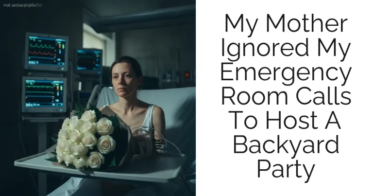 My Mother Ignored My Emergency Room Calls To Host A Backyard Party