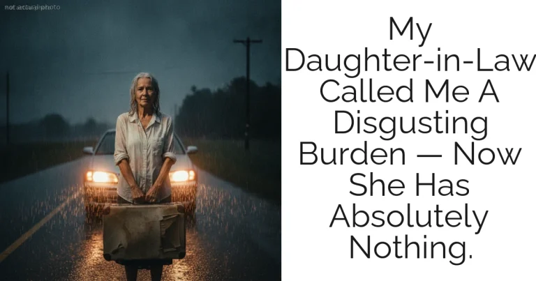 My Daughter-in-Law Called Me A Disgusting Burden — Now She Has Absolutely Nothing.