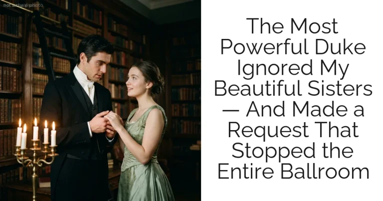 The Most Powerful Duke Ignored My Beautiful Sisters — And Made a Request That Stopped the Entire Ballroom