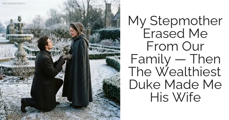My Stepmother Erased Me From Our Family — Then The Wealthiest Duke Made Me His Wife