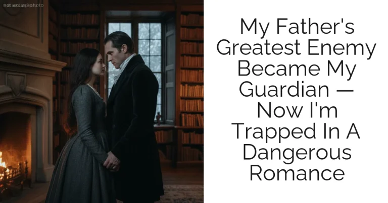 My Father's Greatest Enemy Became My Guardian — Now I'm Trapped In A Dangerous Romance