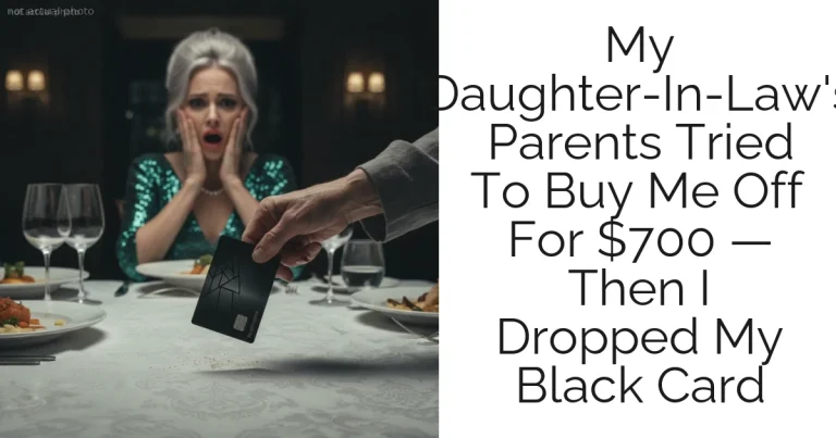 My Daughter-In-Law's Parents Tried To Buy Me Off For $700 — Then I Dropped My Black Card