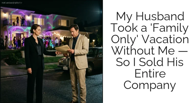 My Husband Took a 'Family Only' Vacation Without Me — So I Sold His Entire Company