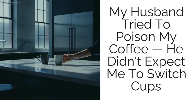 My Husband Tried To Poison My Coffee — He Didn't Expect Me To Switch Cups