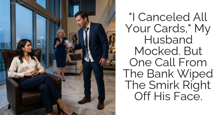 "I Canceled All Your Cards," My Husband Mocked. But One Call From The Bank Wiped The Smirk Right Off His Face.