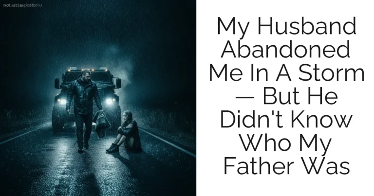 My Husband Abandoned Me In A Storm — But He Didn't Know Who My Father Was