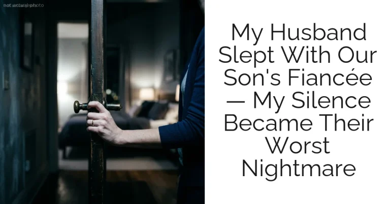 My Husband Slept With Our Son's Fiancée — My Silence Became Their Worst Nightmare