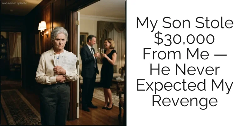 My Son Stole $30,000 From Me — He Never Expected My Revenge