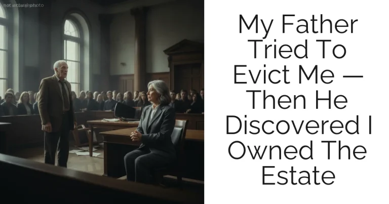 My Father Tried To Evict Me — Then He Discovered I Owned The Estate