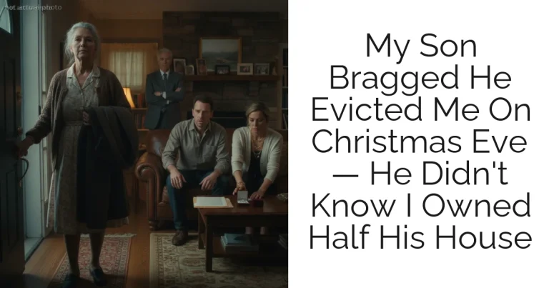 My Son Bragged He Evicted Me On Christmas Eve — He Didn't Know I Owned Half His House