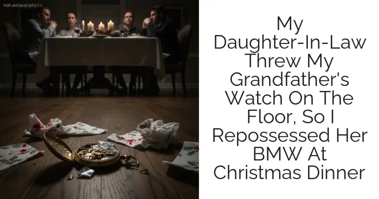 My Daughter-In-Law Threw My Grandfather's Watch On The Floor, So I Repossessed Her BMW At Christmas Dinner